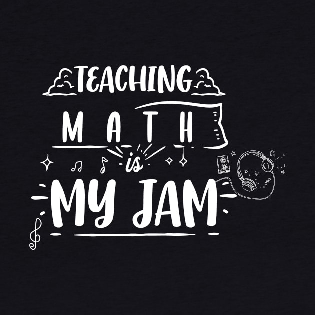 Funny Teaching Math Is My Jam Perfect Teachers Gift by Artmoo